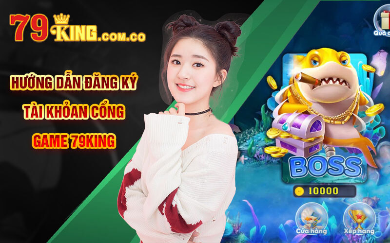 Bắn cá 004 - Khám Phá Đại Dương Với Banca004 Tại 79King 7 Hướng dẫn đăng ký tài khỏan cổng game 79King