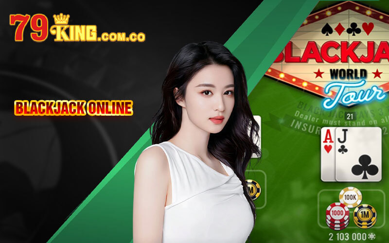 BlackJack Online - Sự Hấp Dẫn Của Con Số 21 Tại 79King 4 BlackJack Online
