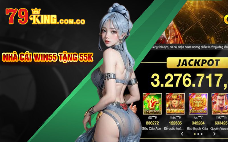 Nhà Cái Win55 Tặng 55K